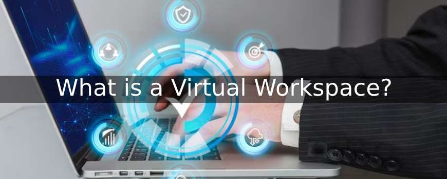 What is a Virtual Workspace