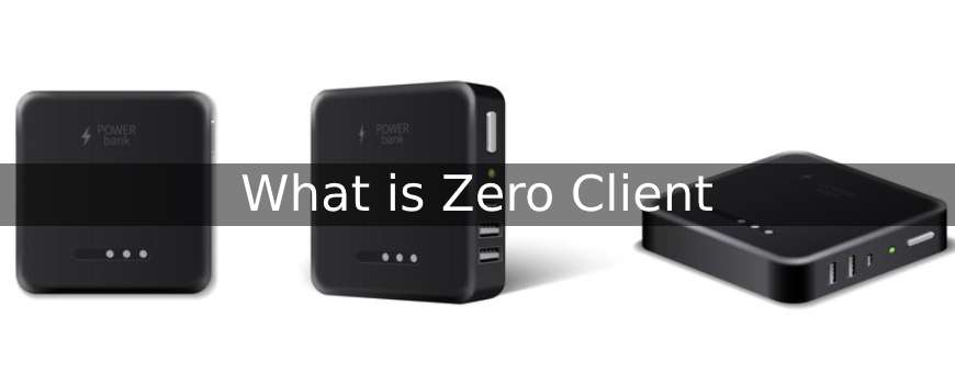 What is a Zero Client