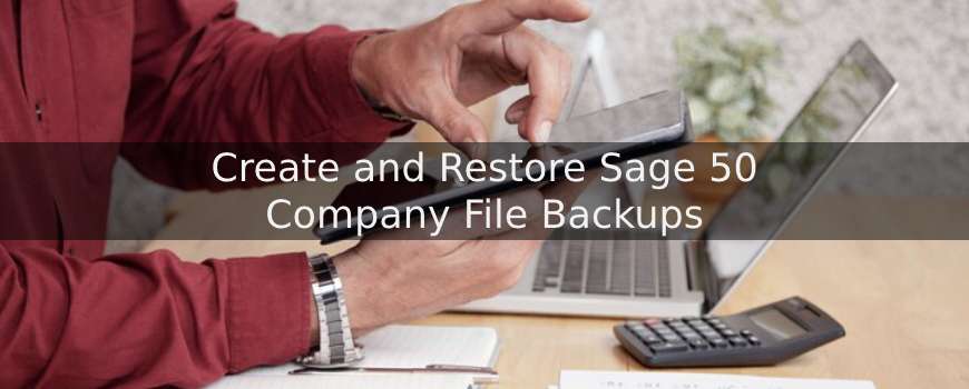 Create and Restore Sage 50 Company File Backups