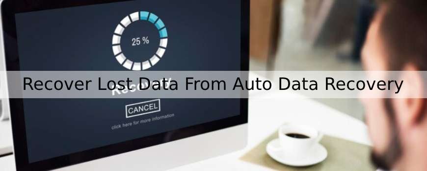 Recover Lost Data From Auto Data Recovery